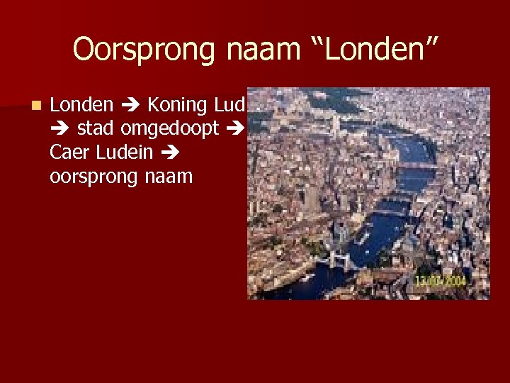 Oorsprong naam “Londen” n Londen Koning Lud stad omgedoopt Caer Ludein oorsprong naam 