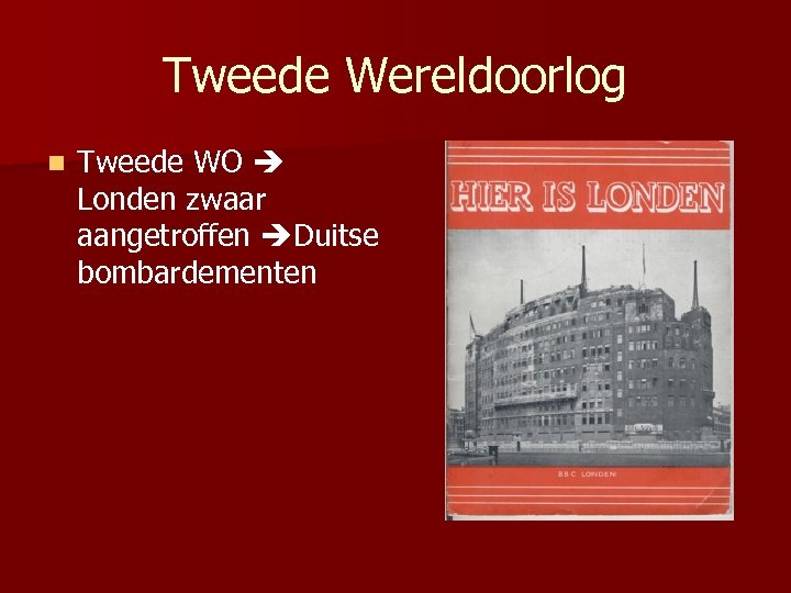 Tweede Wereldoorlog n Tweede WO Londen zwaar aangetroffen Duitse bombardementen 