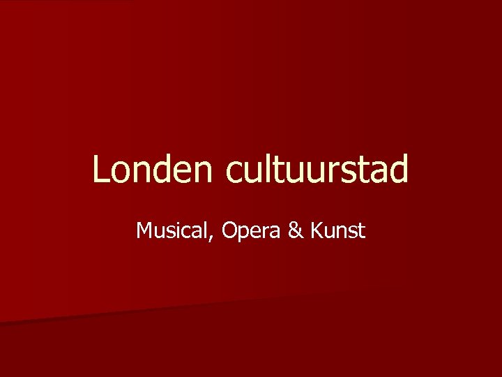 Londen cultuurstad Musical, Opera & Kunst 