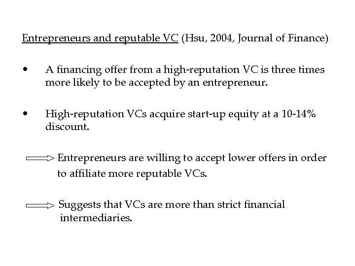 Entrepreneurs and reputable VC (Hsu, 2004, Journal of Finance) • A financing offer from