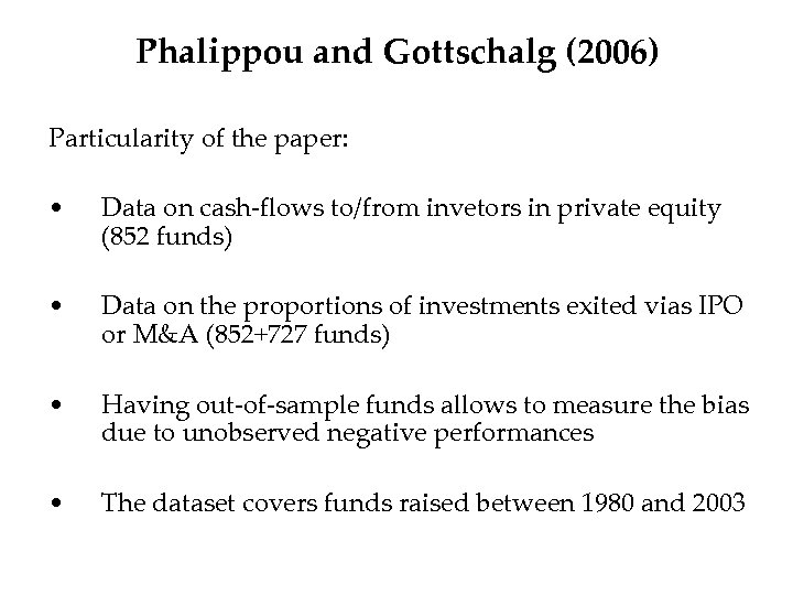 Phalippou and Gottschalg (2006) Particularity of the paper: • Data on cash-flows to/from invetors
