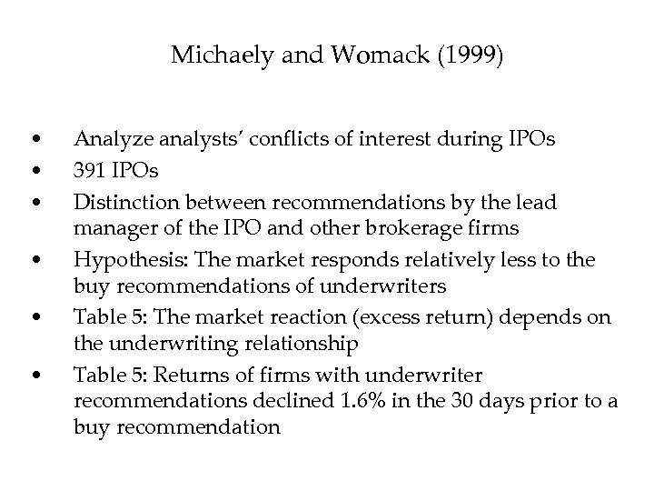 Michaely and Womack (1999) • • • Analyze analysts’ conflicts of interest during IPOs