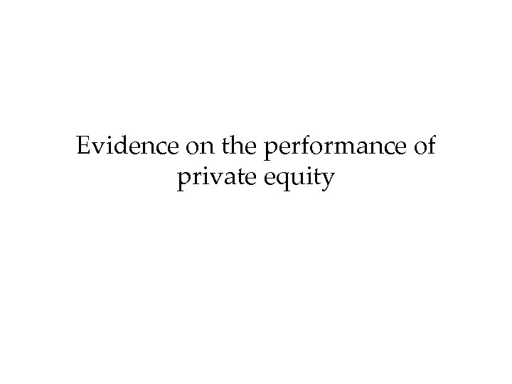 Evidence on the performance of private equity 