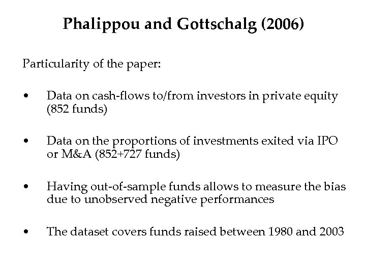 Phalippou and Gottschalg (2006) Particularity of the paper: • Data on cash-flows to/from investors