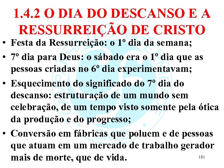 1. 4. 2 O DIA DO DESCANSO E A RESSURREIÇÃO DE CRISTO • Festa