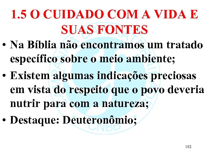 1. 5 O CUIDADO COM A VIDA E SUAS FONTES • Na Bíblia não