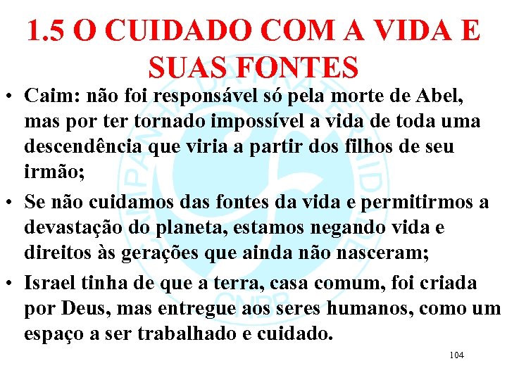 1. 5 O CUIDADO COM A VIDA E SUAS FONTES • Caim: não foi