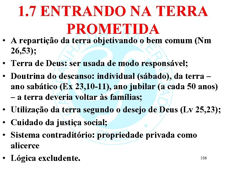 1. 7 ENTRANDO NA TERRA PROMETIDA • A repartição da terra objetivando o bem