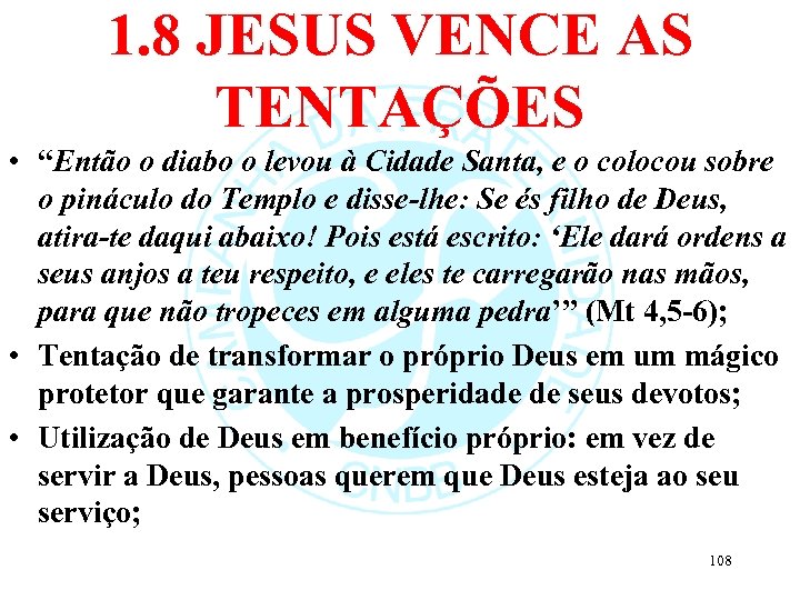 1. 8 JESUS VENCE AS TENTAÇÕES • “Então o diabo o levou à Cidade