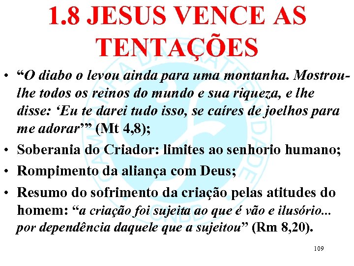 1. 8 JESUS VENCE AS TENTAÇÕES • “O diabo o levou ainda para uma