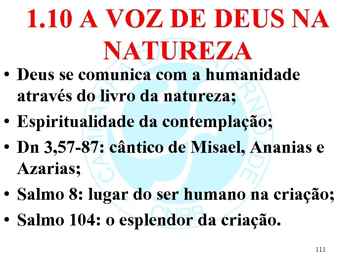 1. 10 A VOZ DE DEUS NA NATUREZA • Deus se comunica com a