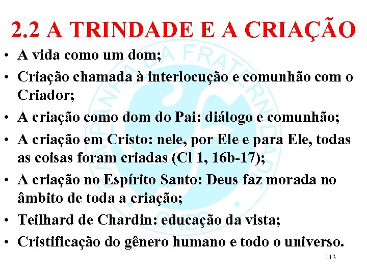 2. 2 A TRINDADE E A CRIAÇÃO • A vida como um dom; •