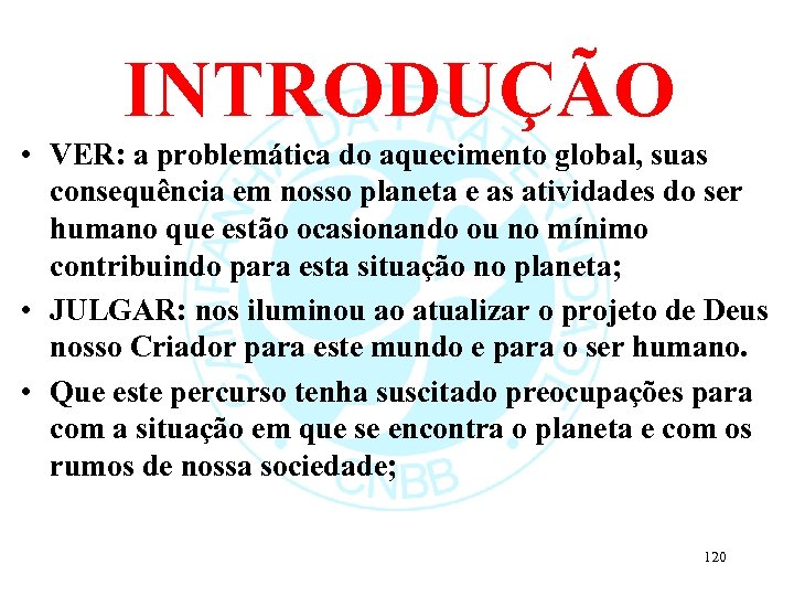 INTRODUÇÃO • VER: a problemática do aquecimento global, suas consequência em nosso planeta e