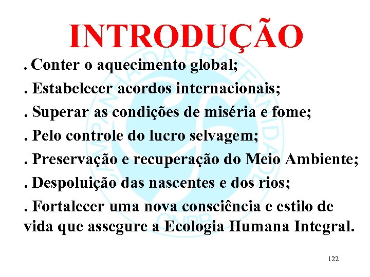 INTRODUÇÃO §. Conter o aquecimento global; . Estabelecer acordos internacionais; . Superar as condições