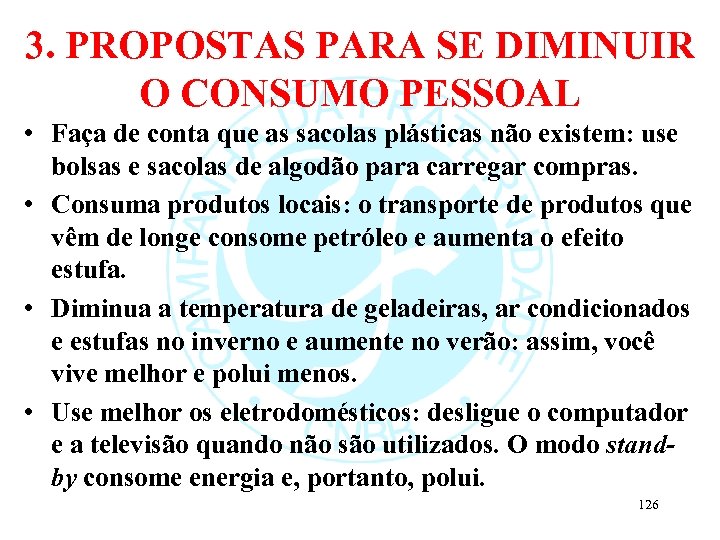 3. PROPOSTAS PARA SE DIMINUIR O CONSUMO PESSOAL • Faça de conta que as