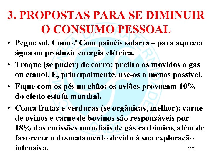 3. PROPOSTAS PARA SE DIMINUIR O CONSUMO PESSOAL • Pegue sol. Como? Com painéis