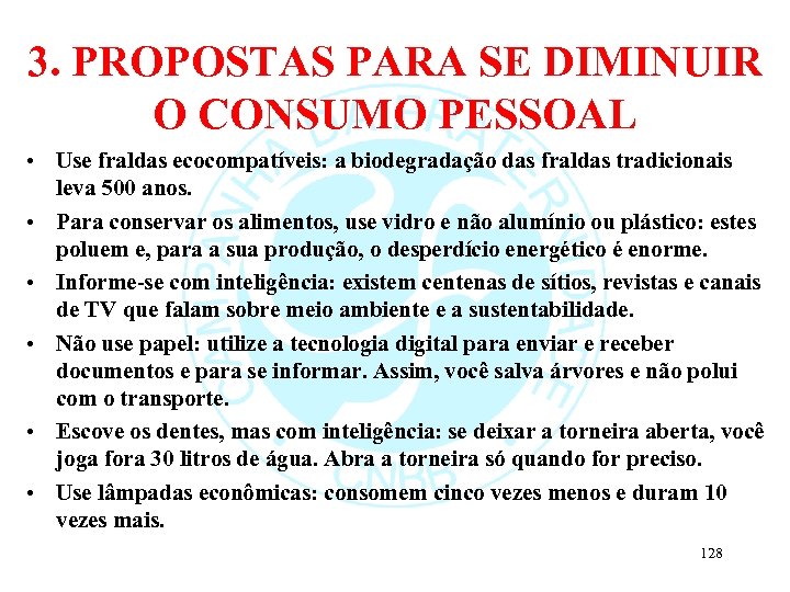 3. PROPOSTAS PARA SE DIMINUIR O CONSUMO PESSOAL • Use fraldas ecocompatíveis: a biodegradação