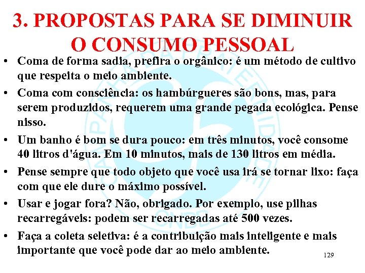 3. PROPOSTAS PARA SE DIMINUIR O CONSUMO PESSOAL • Coma de forma sadia, prefira