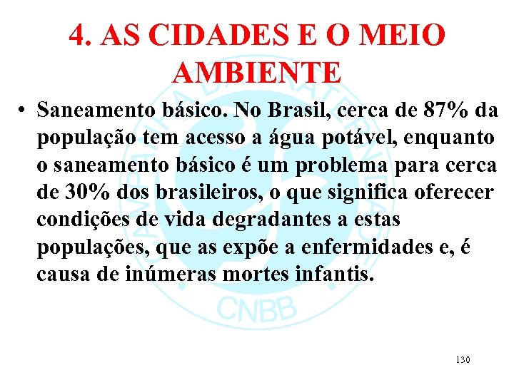 4. AS CIDADES E O MEIO AMBIENTE • Saneamento básico. No Brasil, cerca de