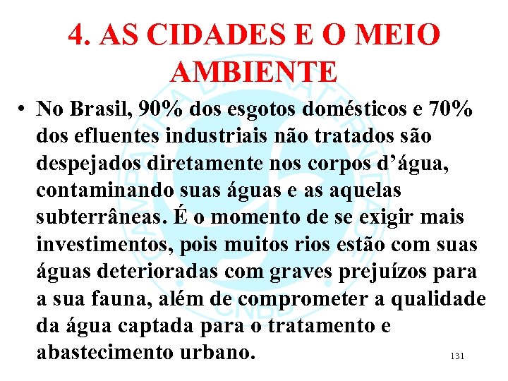 4. AS CIDADES E O MEIO AMBIENTE • No Brasil, 90% dos esgotos domésticos