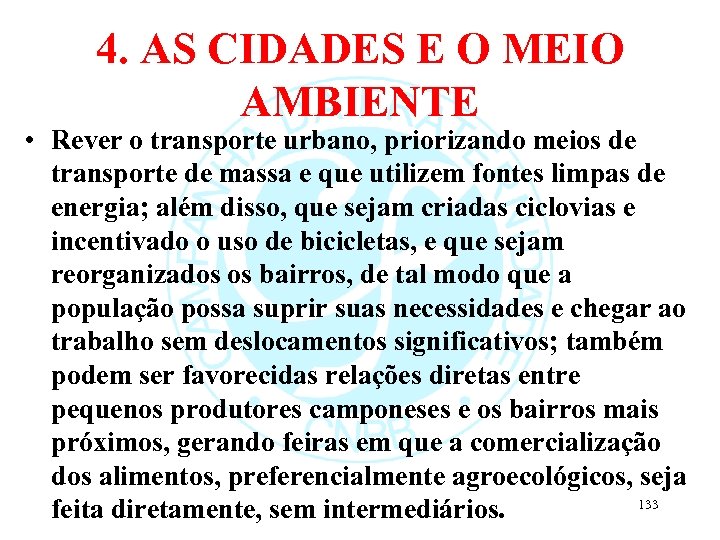 4. AS CIDADES E O MEIO AMBIENTE • Rever o transporte urbano, priorizando meios