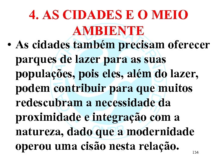 4. AS CIDADES E O MEIO AMBIENTE • As cidades também precisam oferecer parques