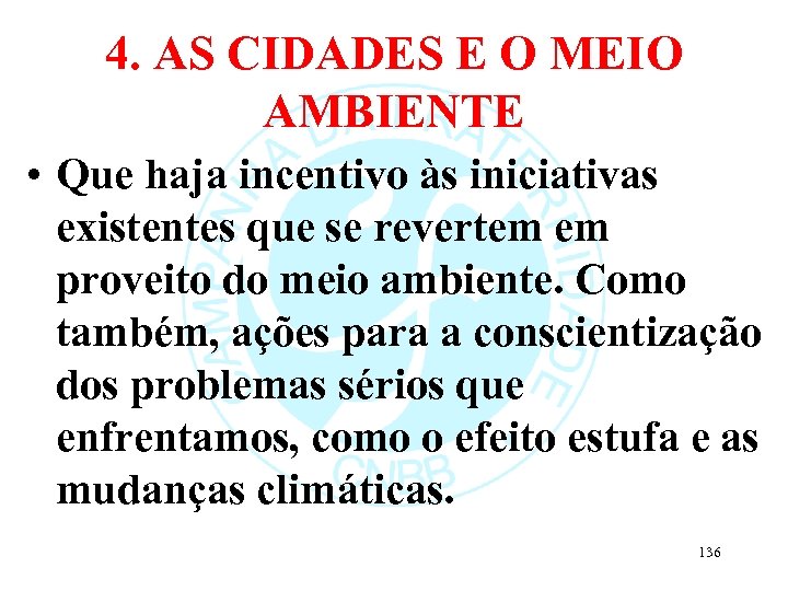 4. AS CIDADES E O MEIO AMBIENTE • Que haja incentivo às iniciativas existentes