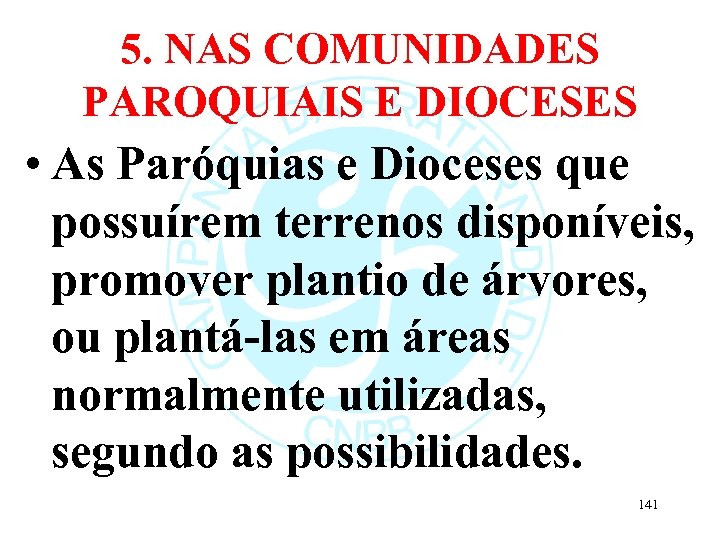 5. NAS COMUNIDADES PAROQUIAIS E DIOCESES • As Paróquias e Dioceses que possuírem terrenos