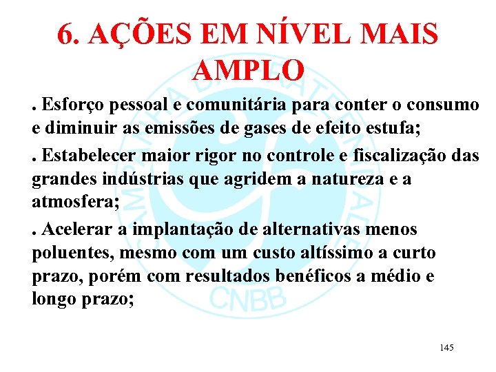 6. AÇÕES EM NÍVEL MAIS AMPLO . Esforço pessoal e comunitária para conter o