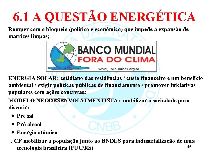 6. 1 A QUESTÃO ENERGÉTICA Romper com o bloqueio (político e econômico) que impede