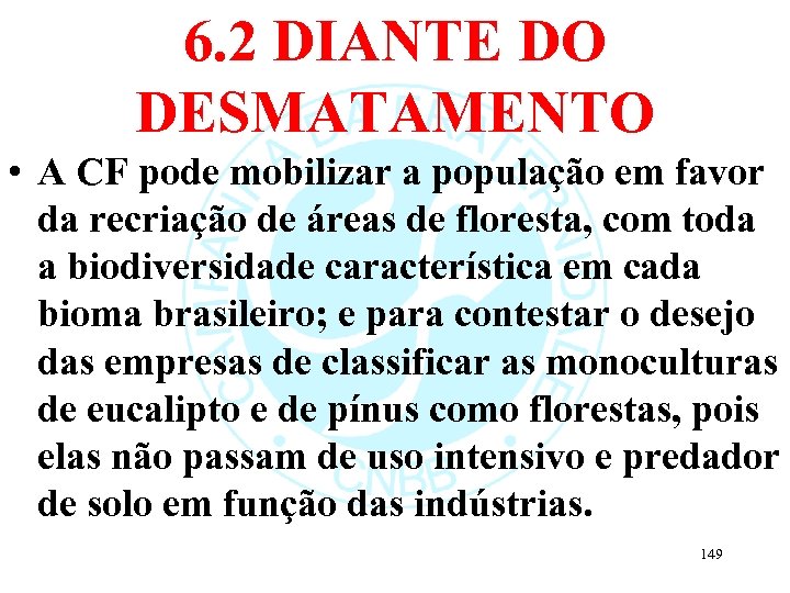 6. 2 DIANTE DO DESMATAMENTO • A CF pode mobilizar a população em favor