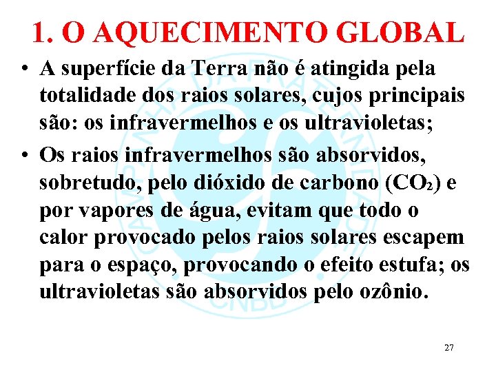 1. O AQUECIMENTO GLOBAL • A superfície da Terra não é atingida pela totalidade