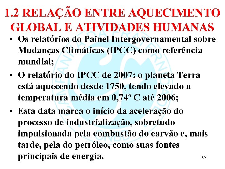 1. 2 RELAÇÃO ENTRE AQUECIMENTO GLOBAL E ATIVIDADES HUMANAS • Os relatórios do Painel