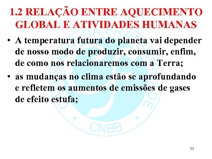 1. 2 RELAÇÃO ENTRE AQUECIMENTO GLOBAL E ATIVIDADES HUMANAS • A temperatura futura do