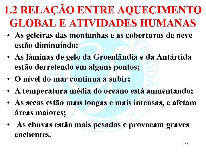 1. 2 RELAÇÃO ENTRE AQUECIMENTO GLOBAL E ATIVIDADES HUMANAS • As geleiras das montanhas