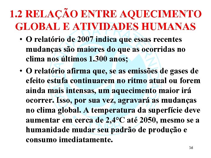 1. 2 RELAÇÃO ENTRE AQUECIMENTO GLOBAL E ATIVIDADES HUMANAS • O relatório de 2007