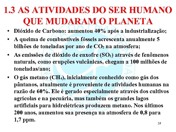 1. 3 AS ATIVIDADES DO SER HUMANO QUE MUDARAM O PLANETA • Dióxido de