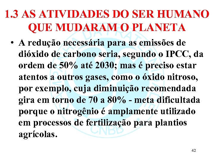 1. 3 AS ATIVIDADES DO SER HUMANO QUE MUDARAM O PLANETA • A redução