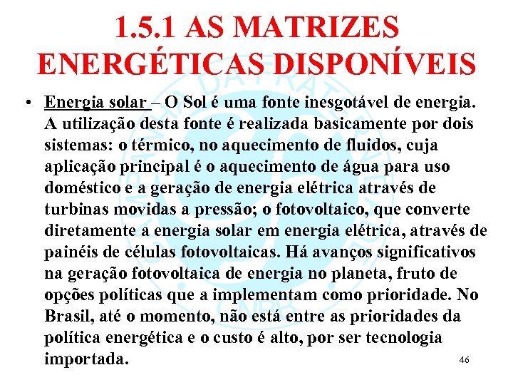 1. 5. 1 AS MATRIZES ENERGÉTICAS DISPONÍVEIS • Energia solar – O Sol é