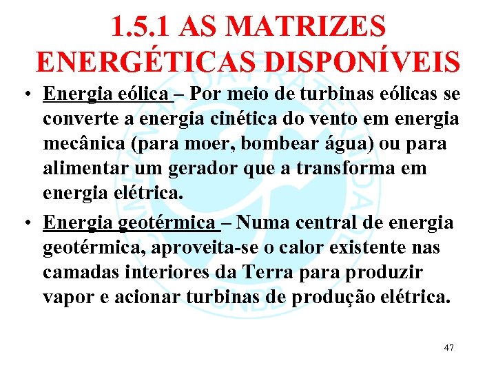 1. 5. 1 AS MATRIZES ENERGÉTICAS DISPONÍVEIS • Energia eólica – Por meio de