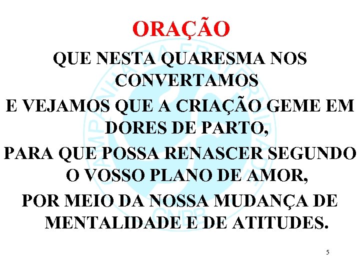 ORAÇÃO QUE NESTA QUARESMA NOS CONVERTAMOS E VEJAMOS QUE A CRIAÇÃO GEME EM DORES