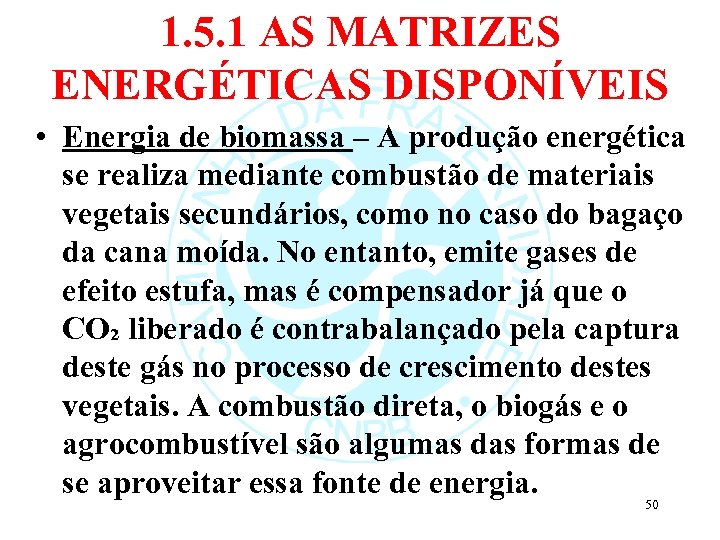 1. 5. 1 AS MATRIZES ENERGÉTICAS DISPONÍVEIS • Energia de biomassa – A produção