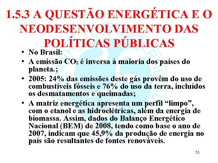 1. 5. 3 A QUESTÃO ENERGÉTICA E O NEODESENVOLVIMENTO DAS POLÍTICAS PÚBLICAS • No