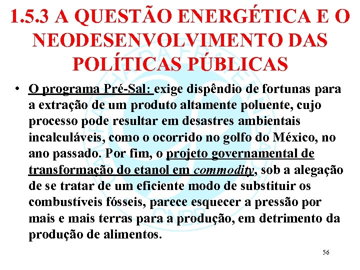 1. 5. 3 A QUESTÃO ENERGÉTICA E O NEODESENVOLVIMENTO DAS POLÍTICAS PÚBLICAS • O