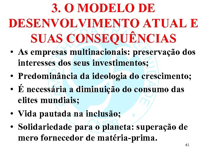 3. O MODELO DE DESENVOLVIMENTO ATUAL E SUAS CONSEQUÊNCIAS • As empresas multinacionais: preservação