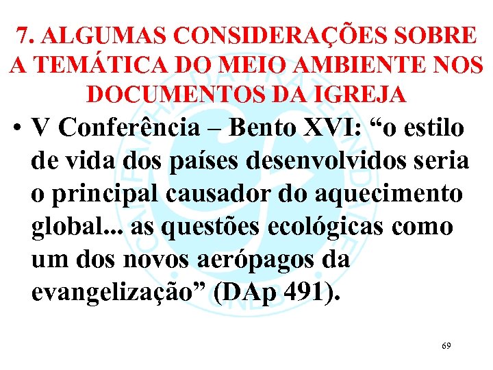 7. ALGUMAS CONSIDERAÇÕES SOBRE A TEMÁTICA DO MEIO AMBIENTE NOS DOCUMENTOS DA IGREJA •