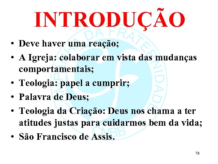 INTRODUÇÃO • Deve haver uma reação; • A Igreja: colaborar em vista das mudanças