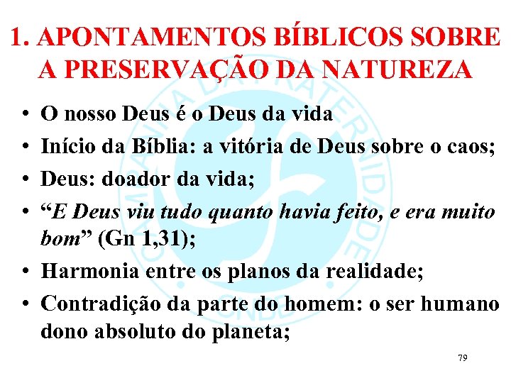 1. APONTAMENTOS BÍBLICOS SOBRE A PRESERVAÇÃO DA NATUREZA • • O nosso Deus é