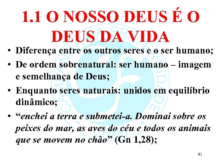 1. 1 O NOSSO DEUS É O DEUS DA VIDA • Diferença entre os