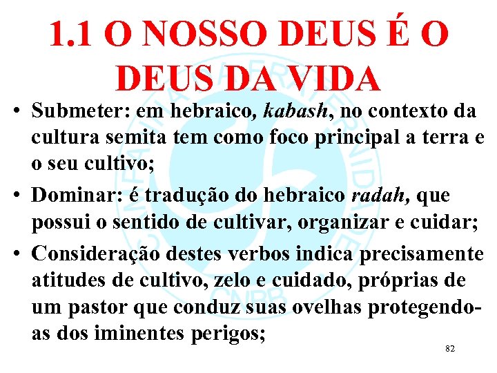 1. 1 O NOSSO DEUS É O DEUS DA VIDA • Submeter: em hebraico,